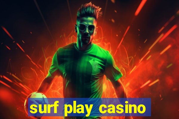 surf play casino